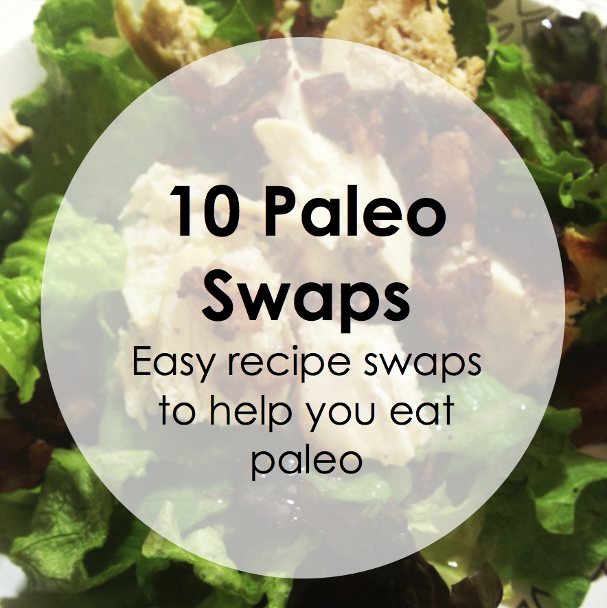 Paleo Pointers: 10 Easy Substitutes