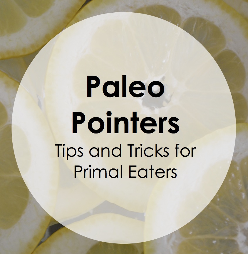 Tips and Tricks for Primal Eaters