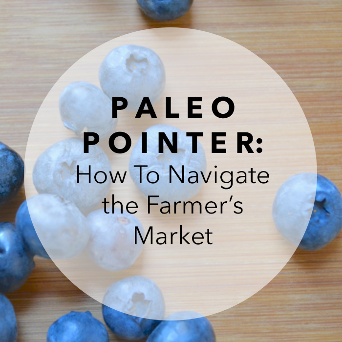 Paleo Pointer: The Farmer’s Market