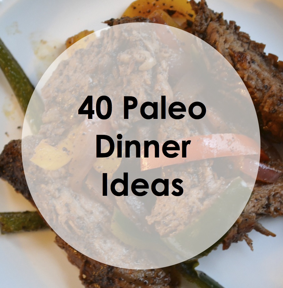 Paleo Pointers: The 40 Best Paleo Dinner Ideas